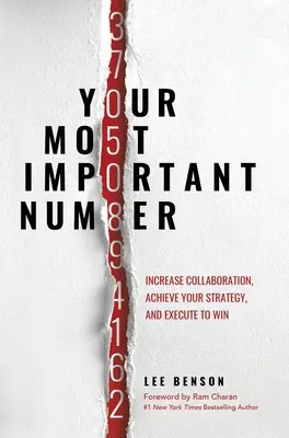 A legfontosabb számod: Növeld az együttműködést, valósítsd meg a stratégiádat, és hajtsd végre, hogy győzz! - Your Most Important Number: Increase Collaboration, Achieve Your Strategy, and Execute to Win