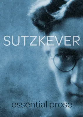 SUTZKEVER ESSENTIAL PROSE