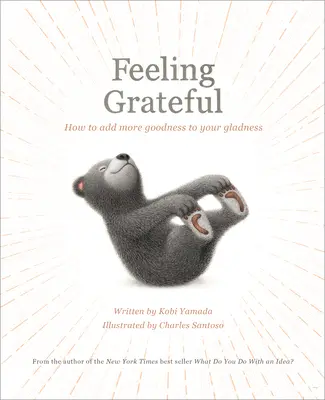 Hálásnak érezni magunkat: Hogyan adjunk még több jóságot a boldogságunkhoz - Feeling Grateful: How to Add More Goodness to Your Gladness