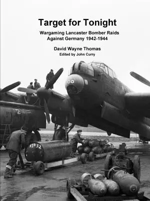 Célpont ma estére: Lancaster Bomber Raid Against Germany 1942-1944 (Lancaster bombázók Németország elleni támadásai 1942-1944) - Target for Tonight: Wargaming Lancaster Bomber Raids Against Germany 1942-1944