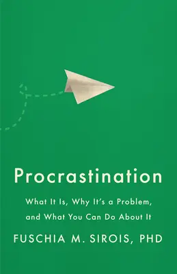 Prokrastináció: Mi ez, miért probléma, és mit tehetsz ellene - Procrastination: What It Is, Why It's a Problem, and What You Can Do about It