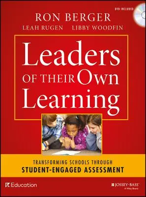 Saját tanulásuk vezetői: Az iskolák átalakítása a tanulók részvételével történő értékelés révén - Leaders of Their Own Learning: Transforming Schools Through Student-Engaged Assessment