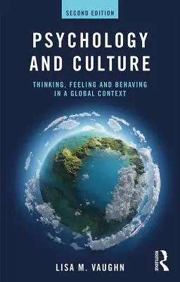 Pszichológia és kultúra: Gondolkodás, érzések és viselkedés globális kontextusban - Psychology and Culture: Thinking, Feeling and Behaving in a Global Context