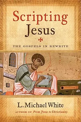 Jézus forgatókönyve: Az evangéliumok újraírva - Scripting Jesus: The Gospels in Rewrite