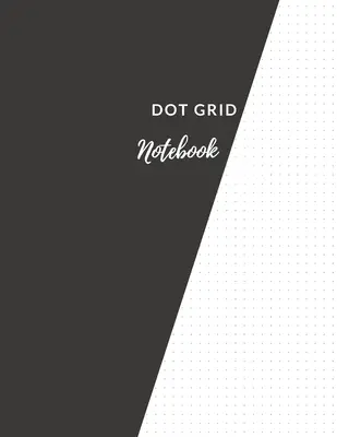 Dot Grid Notebook: Elegáns fekete pöttyös jegyzetfüzet/naplóNagy (8,5 x 11) Dot Grid Composition Notebook (pontrácsos jegyzetfüzet) - Dot Grid Notebook: Elegant Black Dotted Notebook/JournalLarge (8.5 x 11) Dot Grid Composition Notebook