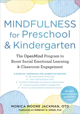 Mindfulness for Preschool and Kindergarten: Az Openmind program a szociális-érzelmi tanulás és az osztálytermi elkötelezettség fokozására - Mindfulness for Preschool and Kindergarten: The Openmind Program to Boost Social-Emotional Learning and Classroom Engagement