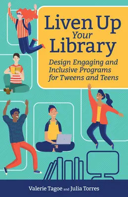 Liven Up Your Library: Megnyerő és befogadó programok tervezése tizenévesek és tinédzserek számára - Liven Up Your Library: Design Engaging and Inclusive Programs for Tweens and Teens