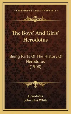 A fiúk és lányok Hérodotosza: Hérodotosz történetének részei (1908) - The Boys' And Girls' Herodotus: Being Parts Of The History Of Herodotus (1908)