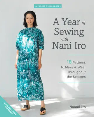 Egy év varrás Nani Iroval: 18 szabásminta, amelyet az évszakok során elkészíthetsz és viselhetsz - A Year of Sewing with Nani Iro: 18 Patterns to Make & Wear Throughout the Seasons