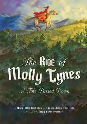 Molly Tynes lovaglása: Egy öröklött mese - The Ride of Molly Tynes: A Tale Passed Down