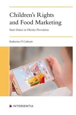 A gyermekek jogai és az élelmiszermarketing: Állami feladatok az elhízás megelőzésében - Children's Rights and Food Marketing: State Duties in Obesity Prevention