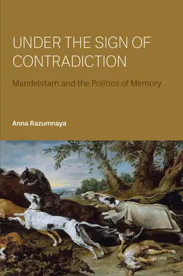 Az ellentmondás jegyében; Mandelstam és az emlékezet politikája - Under the Sign of Contradiction; Mandelstam and the Politics of Memory