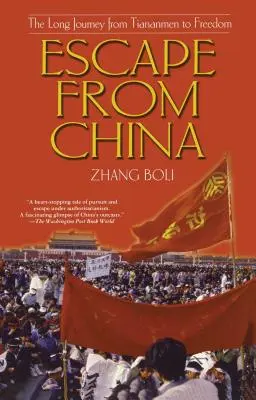 Menekülés Kínából: Hosszú utazás a Tiananmenből a szabadságba - Escape from China: The Long Journey from Tiananmen to Freedom