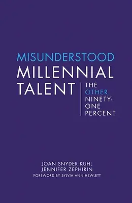 Meg nem értett ezeréves tehetségek: A másik kilencvenegy százalék - Misunderstood Millennial Talent: The Other Ninety-One Percent