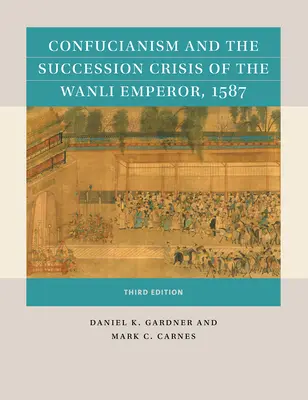 A konfucianizmus és a Wanli császár 1587-es örökösödési válsága - Confucianism and the Succession Crisis of the Wanli Emperor, 1587