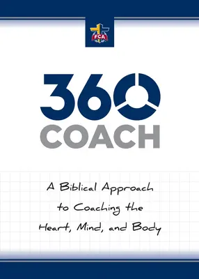 360 Coach: A bibliai megközelítés a szív, az elme és a test edzéséhez - 360 Coach: A Biblical Approach to Coaching the Heart, Mind, and Body