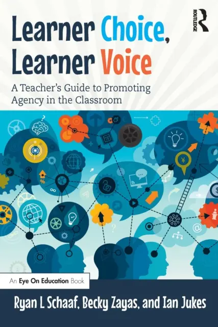 A tanuló választása, a tanuló hangja: Egy tanár útmutatója az ügynöki tevékenység előmozdításához az osztályteremben - Learner Choice, Learner Voice: A Teacher's Guide to Promoting Agency in the Classroom