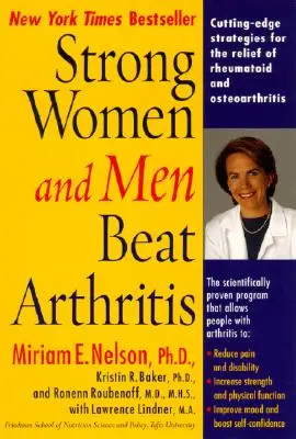 Strong Women and Men Beat Arthritis: Élvonalbeli stratégiák a reumatoid és osteoarthritis enyhítésére - Strong Women and Men Beat Arthritis: Cutting-Edge Strategies for the Relief of Rheumatoid and Osteoarthritis