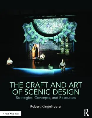 A díszlettervezés mestersége és művészete: Stratégiák, koncepciók és források - The Craft and Art of Scenic Design: Strategies, Concepts, and Resources