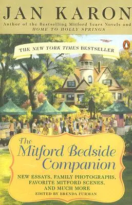 The Mitford Bedside Companion: A Treasury of Favorite Mitford Moments, Author Reflections on the Bestseller Se Lling Series, and More. Sokkal több. - The Mitford Bedside Companion: A Treasury of Favorite Mitford Moments, Author Reflections on the Bestselling Se Lling Series, and More. Much More.