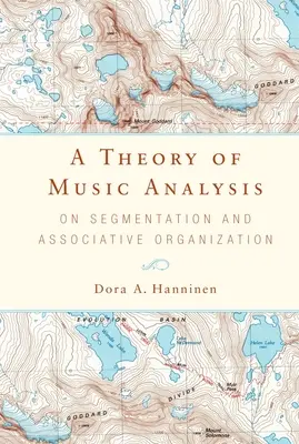 A zeneelemzés elmélete: A szegmentációról és az asszociatív szerveződésről - A Theory of Music Analysis: On Segmentation and Associative Organization