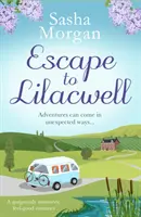 Escape to Lilacwell - Egy gyönyörűen nyárias, jó érzésű románc - Escape to Lilacwell - A gorgeously summery, feel-good romance