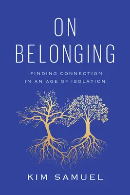 A hovatartozásról: A kapcsolat megtalálása az elszigeteltség korában - On Belonging: Finding Connection in an Age of Isolation