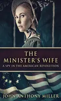 A miniszter felesége: Egy kém az amerikai forradalomban - The Minister's Wife: A Spy In The American Revolution