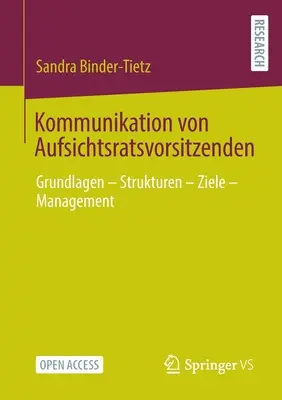 Kommunikation Von Aufsichtsratsvorsitzenden: Grundlagen - Strukturen - Ziele - Management