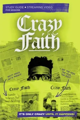 Crazy Faith Study Guide Plus Streaming Video: Csak addig őrült, amíg meg nem történik - Crazy Faith Study Guide Plus Streaming Video: It's Only Crazy Until It Happens