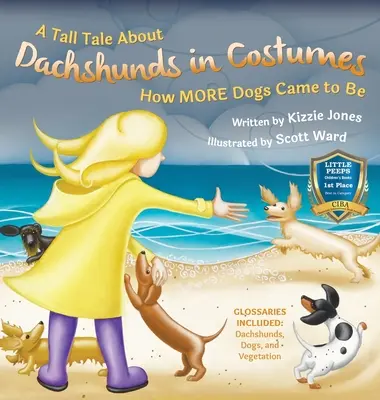 A Tall Tale About Dachshunds in Costumes (Kemény borító): How MORE Dogs Came to Be (Tall Tales # 3) - A Tall Tale About Dachshunds in Costumes (Hard Cover): How MORE Dogs Came to Be (Tall Tales # 3)