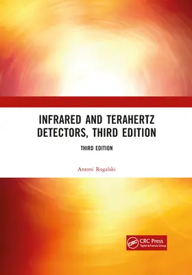 Infravörös és terahertzes detektorok, harmadik kiadás - Infrared and Terahertz Detectors, Third Edition