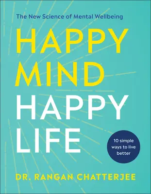 Boldog elme, boldog élet: A lelki jólét új tudománya - Happy Mind, Happy Life: The New Science of Mental Well-Being