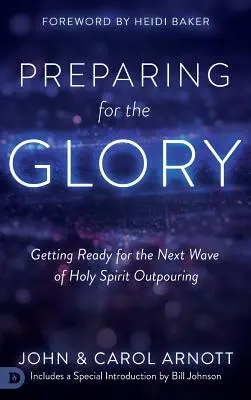 Felkészülés a dicsőségre: A Szentlélek kiáradásának következő hullámára való felkészülés - Preparing for the Glory: Getting Ready for the Next Wave of Holy Spirit Outpouring