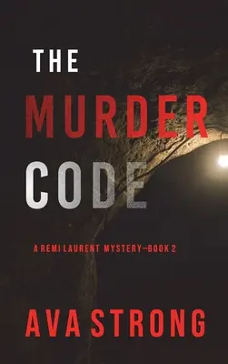 The Murder Code (A Remi Laurent FBI Suspense Thriller - 2. könyv) - The Murder Code (A Remi Laurent FBI Suspense Thriller-Book 2)