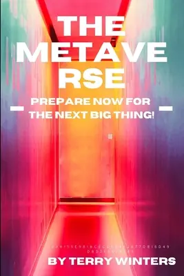 A metaversus: Készüljön fel a következő nagy dologra - The Metaverse: Prepare Now for the Next Big Thing