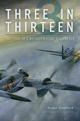 Három a tizenháromból: Egy szúnyog éjszakai vadász ász története - Three in Thirteen: The Story of a Mosquito Night Fighter Ace