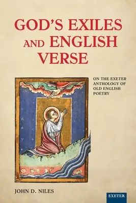 Isten száműzöttjei és az angol versek: Az óangol költészet Exeteri antológiájáról - God's Exiles and English Verse: On the Exeter Anthology of Old English Poetry