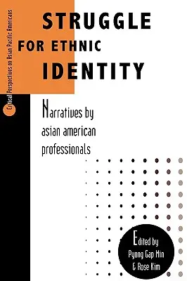 Küzdelem az etnikai identitásért: Ázsiai amerikai szakemberek elbeszélései - Struggle for Ethnic Identity: Narratives by Asian American Professionals