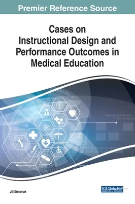 Esetek az oktatástervezésről és a teljesítményeredményekről az orvosképzésben - Cases on Instructional Design and Performance Outcomes in Medical Education