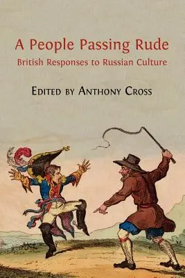 Egy elhaladó nép durvasága: Brit válaszok az orosz kultúrára - A People Passing Rude: British Responses to Russian Culture