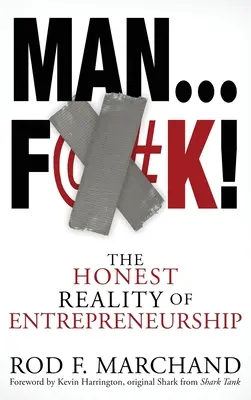 Ember...F@#K!: A vállalkozói lét őszinte valósága - Man...F@#K!: The Honest Reality of Entrepreneurship