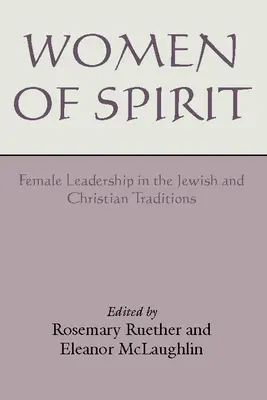 A szellem asszonyai: Női vezetés a zsidó és keresztény hagyományokban - Women of Spirit: Female Leadership in the Jewish and Christian Traditions