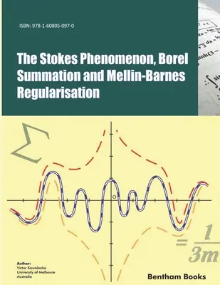 A Stokes-jelenség, a Borel-összegzés és a Mellin-Barnes-regulázás - The Stokes Phenomenon, Borel Summation and Mellin-Barnes Regularisation