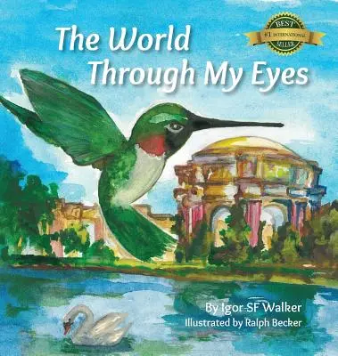 A világ az én szememmel: Kövesse a Kolibri varázslatos utazását San Francisco csodálatos látnivalóin keresztül - The World Through My Eyes: Follow the Hummingbird on its magical journey through the wonderful sights of San Francisco
