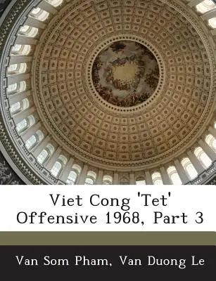 Vietkong „Tet” offenzíva 1968, 3. rész - Viet Cong 'Tet' Offensive 1968, Part 3