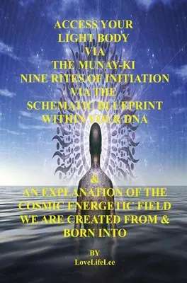 A Fénytestedhez való hozzáférés a MUNAY-KI Kilenc Beavatási Rítuson keresztül - Access Your Light Body Via The MUNAY-KI Nine Rites Of Initiation