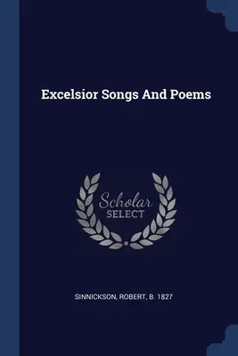 Excelsior dalok és versek - Excelsior Songs And Poems