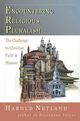 A vallási pluralizmussal való találkozás: A keresztény hitmisszió kihívása - Encountering Religious Pluralism: The Challenge to Christian Faith Mission