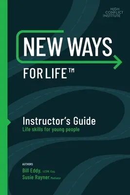 Új utak az élethez(tm) oktatói kézikönyv: Life Skills for Young People - New Ways for Life(tm) Instructor's Guide: Life Skills for Young People